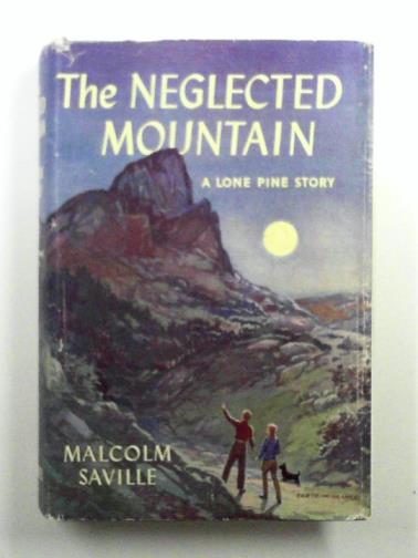 SAVILLE, Malcolm - The neglected mountain: a Lone Pine story