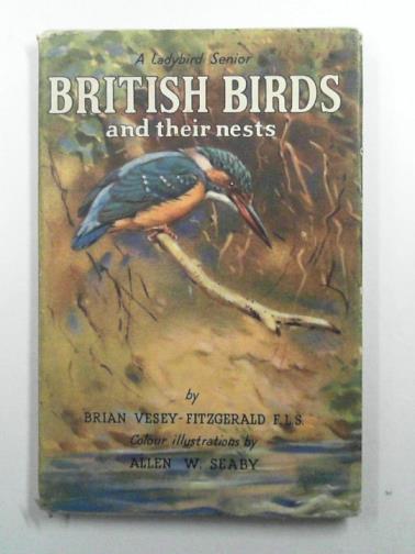 VESEY-FITZGERALD, Brian - British birds and their nests