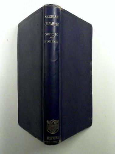 SUBOTIC, Dragutin & FORBES, Nevill - Serbian Grammar