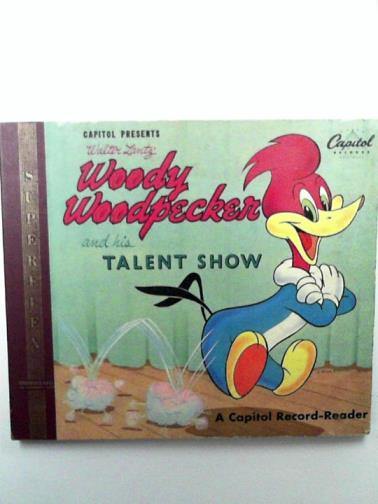  - Woody Woodpecker and his talent show