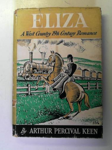 KEEN, Arthur Percival - Eliza: a West Country 19th century romance