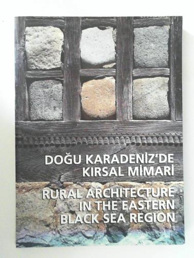 BATUR, Afife (ed) - Dogu Karadeniz'de Kitrsal Mimari / Rural architecture in the Eastern Black Sea region