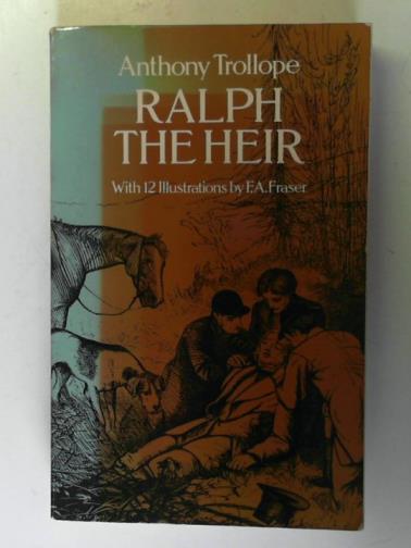 TROLLOPE, Anthony - Ralph the Heir