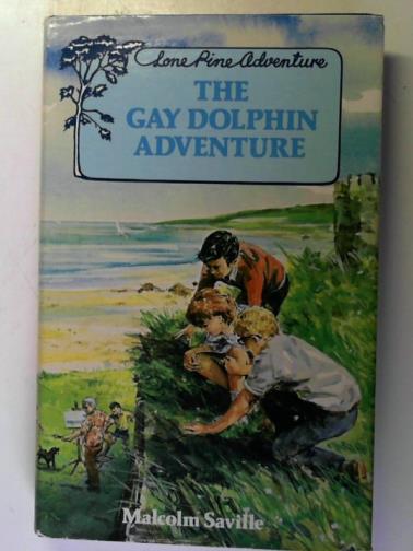 SAVILLE, Malcolm - The Gay Dolphin Adventure: a Lone Pine adventure
