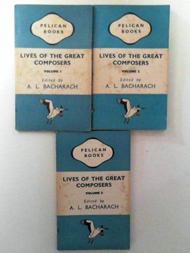 BACHARACH, A. L. (ed) - Lives of the great composers (3 vols.)