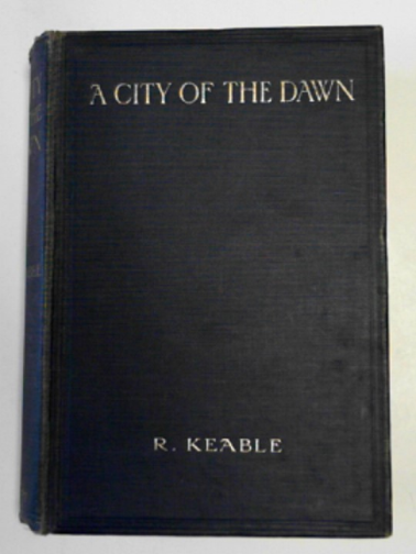 KEABLE, R. - A city of the dawn
