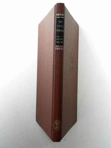 TROLLOPE, Anthony - The Fixed Period